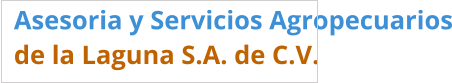 Asesoria y Servicios Agropecuarios de la Laguna S.A. de C.V.